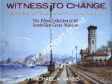 Book cover of Witness to Change: A Record of the Industrial Revolution - The Elton Collection at the Ironbridge Gorge Museum by VANNS, Michael A.